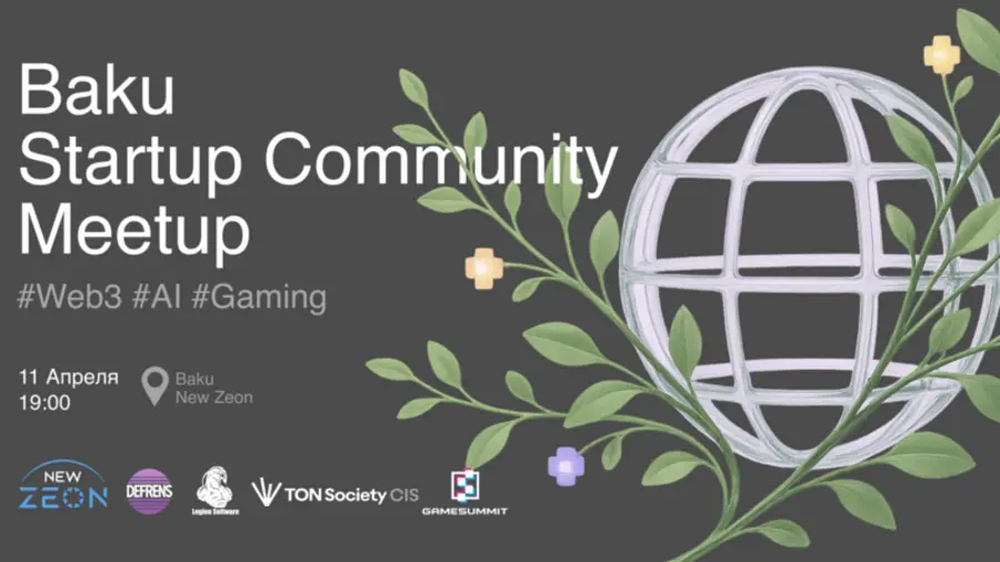 11 апреля в Баку пройдет Baku Startup Сommunity Meetup: Web3, AI, Gaming 11 апреля в Баку пройдет Baku Startup Сommunity Meetup: Web3, AI, Gaming